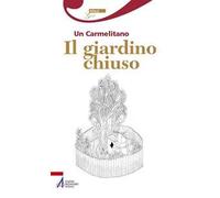 Il giardino chiuso. Un carmelitano