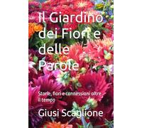 Il Giardino dei Fiori e delle Parole: Storie, fiori e connessioni oltre il tempo