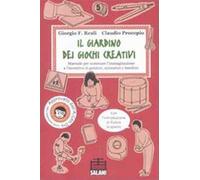 Il giardino dei giochi creativi. Manuale per scatenare l'immaginazione e l'inventiva di genitori, animatori e bambini