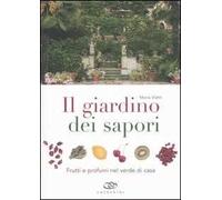 Il giardino dei sapori. Frutti e profumi nel verde di casa. Ediz. illustrata
