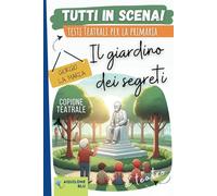 IL GIARDINO DEI SEGRETI: Copione teatrale