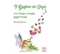 Il giardino dei sogni. Come coltivarli e alimentarli per farli sbocciare -...