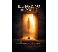 IL GIARDINO DEI SOGNI: Il problema non è sognare. È quando smetti di voler tornare indietro.: 15