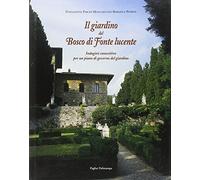 Il giardino del Bosco di Fonte Lucente. Immagini conoscitive per un piano di governo del giardino