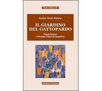 Il giardino del Gattopardo. Giorgio Bassani a Giuseppe Tomasi di Lampedusa