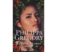 Il giardino del nuovo mondo - Gregory Philippa