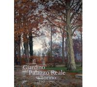 Il giardino del Palazzo Reale di Torino (1563-1915). Ediz. a colori - Corn...