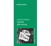 Il giardino della memoria. Armand Schulthess