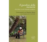 Il giardino della memoria. Invecchiare in una comunità accogliente