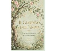 Il Giardino dell'anima: Diario di Rinascita personale