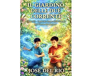 IL GIARDINO DELLE DUE CORRENTI: Un viaggio tra radici vive,scelte condivise e fratelli ritrovati