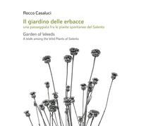 Il giardino delle erbacce. Una passeggiata fra le piante spontane