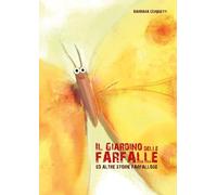 Il giardino delle farfalle ed altre storie farfallose