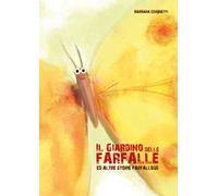Il giardino delle farfalle ed altre storie farfallose