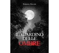 Libri Barbara Malaisi - Il Giardino Delle Ombre