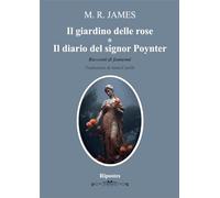 Il giardino delle rose- Il diario del signor Poynter. Racconti di fantasmi