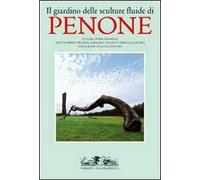 Il giardino delle sculture fluide di Penone. Ediz. illustrata
