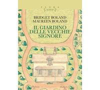 Il giardino delle vecchie signore. Con il testo «Le magie del gia