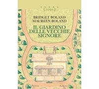 Il giardino delle vecchie signore. Con il testo «Le magie del giardiniere»
