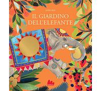 Il giardino dell'elefante. Ediz. a colori