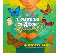 Il Giardino di Aron / El jardín de Aron: Un compleanno pieno di ali / Un cumpleaños lleno de alas