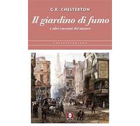 Il giardino di fumo e altri racconti del mistero - Chesterton Gilbert Keith