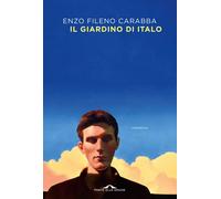 Il giardino di Italo - Carabba Enzo Fileno