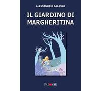 Il giardino di Margheritina. Ediz. a colori - Calasso Alessandro