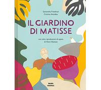 Il giardino di Matisse. Ediz. a colori
