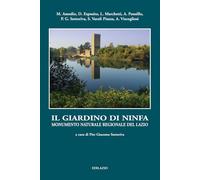 Il giardino di ninfa. Monumento naturale regionale del Lazio