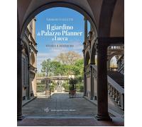 Il giardino di Palazzo Pfanner a Lucca. Storia e restauro