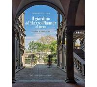 Il giardino di Palazzo Pfanner a Lucca. Storia e restauro