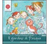 Il giardino di Pasqua. Sussidio per la Quaresima. Anno A