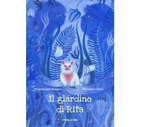 Il giardino di Rita. Ediz. a colori