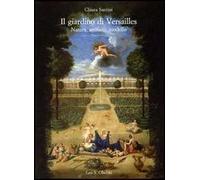 Il giardino di Versailles. Natura, artificio, modello