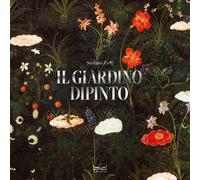 Il giardino dipinto. Alberi, fiori, frutti nell’arte e nel mito -