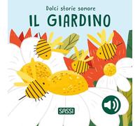 Il giardino. Dolci storie sonore. Ediz. illustrata