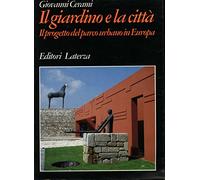 Il giardino e la città. Il progetto del parco urbano in Europa