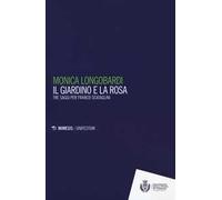 Il giardino e la rosa. Tre saggi per Franco Scataglini