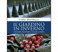 Il giardino in inverno. Conoscere, progettare e scegliere le piante. Ediz. illustrata
