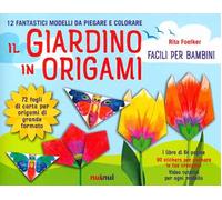 Il giardino in origami. Facili e per bambini. Ediz. a colori. Con carta da origami