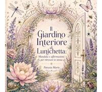 Il Giardino Interiore di Luniquita: Mandala e affermazioni per ritrovare te stessa