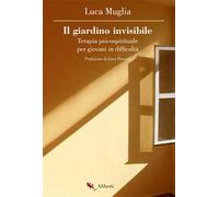 Il giardino invisibile. Terapia psicospirituale per giovani in difficoltà