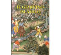 Il Giardino Islamico - [Casa Editrice Leo S. Olschki]