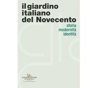 Il giardino italiano del Novecento. Storia modernità identità - 2