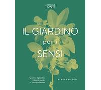LIBRO IL GIARDINO PER I SENSI - KENDRA WILSON