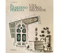 Il giardino Perego. Una storia milanese