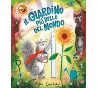 Il giardino più bello del mondo. Ediz. a colori