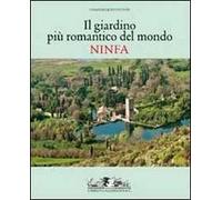 Il giardino romantico più importante del mondo. Ninfa. Ediz. illustrata