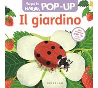 Il giardino. Scopri la natura pop up. Ediz. a colori